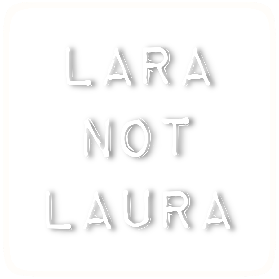 Lara not Laura