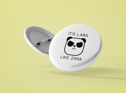 Personalized It's Lara like Zara Pin-Back Button - Sad Panda